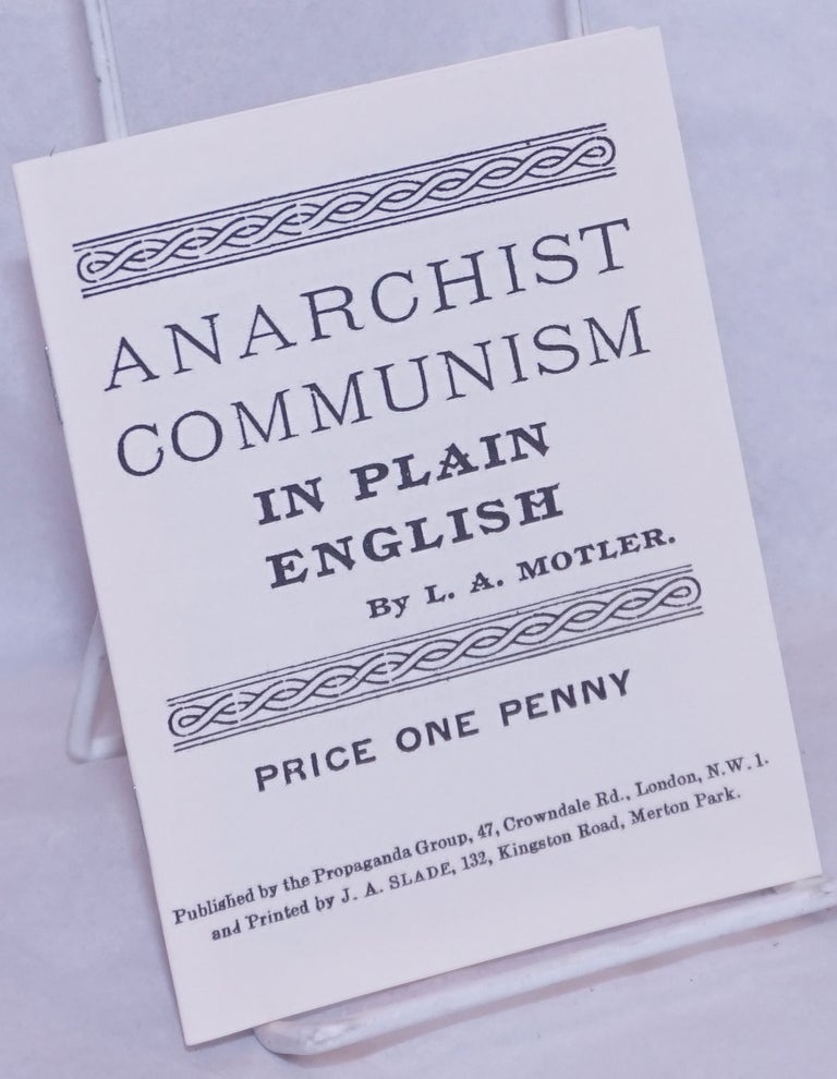 Cat.No: 265434 Anarchist Communism in Plain English. Leonard Augustine Motler.