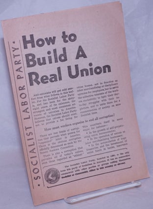 Cat.No: 265503 How to Build a Real Union. Socialist Labor Party
