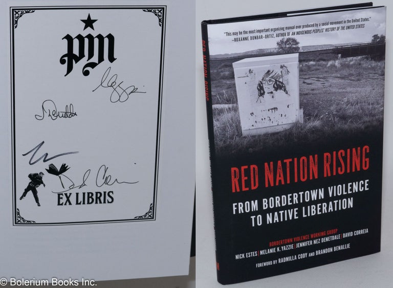 Cat.No: 265510 Red Nation Rising: From Bordertown Violence to Native Liberation. Nick Estes, Jennifer Nez Denetdale Melanie K. Yazzie, David Correia •, Radmilla Cody, Brandon Benallie.