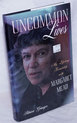 Cat.No: 265558 Uncommon Lives: My Lifelong Friendship with Margaret Mead. Patricia Grinager