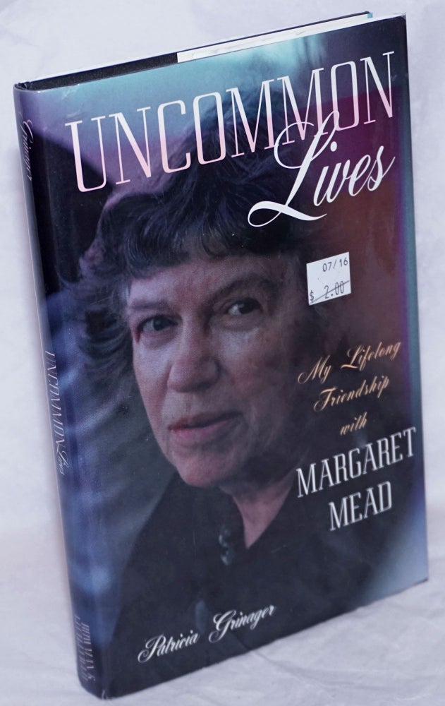 Cat.No: 265558 Uncommon Lives: My Lifelong Friendship with Margaret Mead. Patricia Grinager.