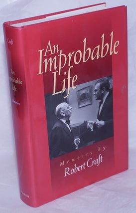 Cat.No: 265567 An Improbable Life: Memoirs. Robert Craft