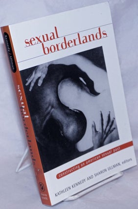 Cat.No: 265573 Sexual Borderlands: constructing an American sexual past. Kathleen...