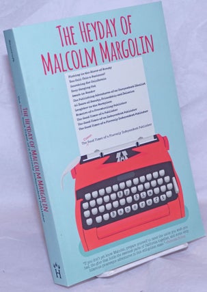 Cat.No: 265578 The Heyday of Malcolm Margolin: The Damn Good Times of a Fiercely...