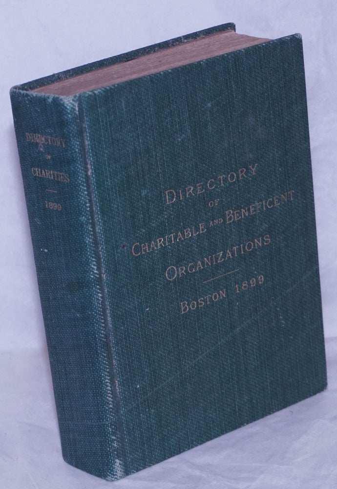 Cat.No: 265609 A directory of the charitable and beneficent organizations of Boston : together with legal suggestions, laws applying to dwellings, etc. Fourth edition. Associated Charities of Boston.