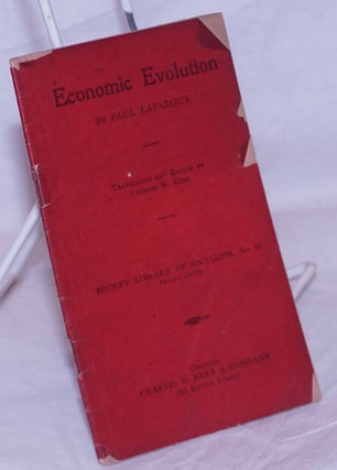 Cat.No: 265622 Economic evolution. Translated and edited by Charles H. Kerr. Paul LaFargue