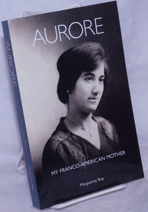 Cat.No: 265655 Aurore: My Franco-American mother. Marguerite Roy