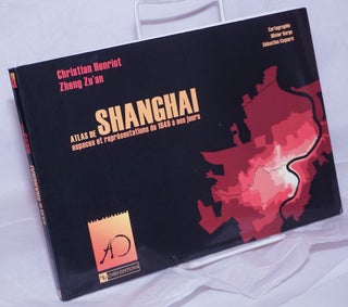Cat.No: 265661 Atlas de Shanghai: Espaces et représentations de 1849 à nos jours...