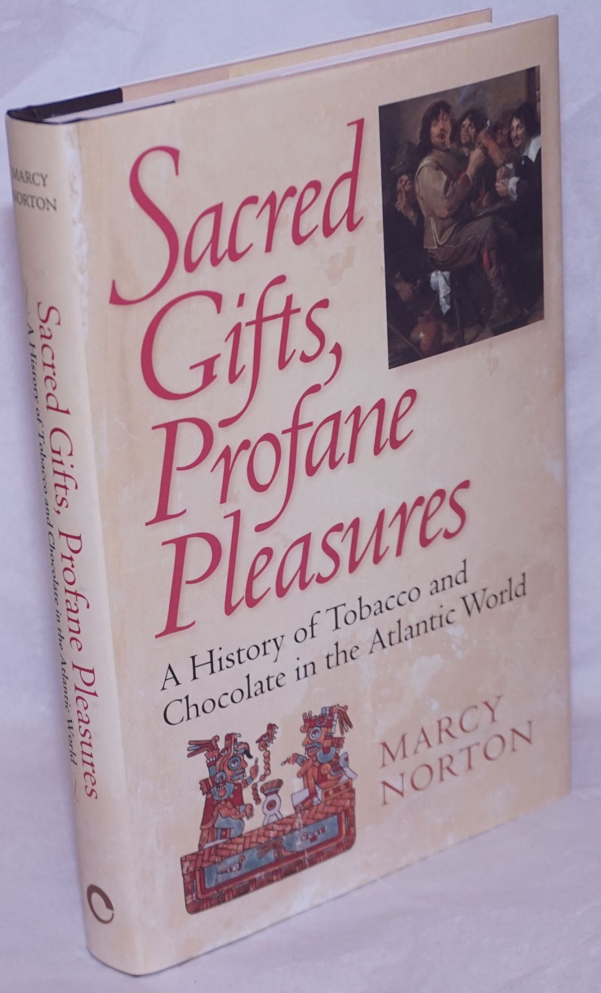 Sacred Gifts, Profane Pleasures, a History of Tobacco and
