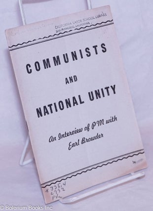 Cat.No: 265745 Communists and national unity: an interview of PM with Earl Browder. Earl...