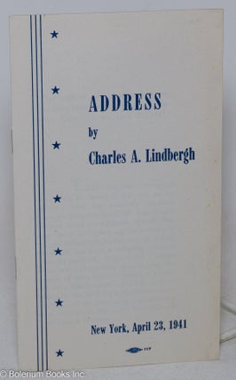 Cat.No: 265812 Address by Charles A. Lindbergh. New York, April 23, 1941. Charles A....