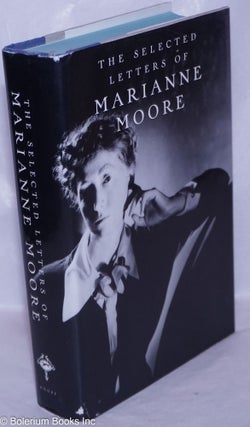 Cat.No: 265854 The Selected Letters of Marianne Moore. Marianne Moore, Celeste Goodridge...