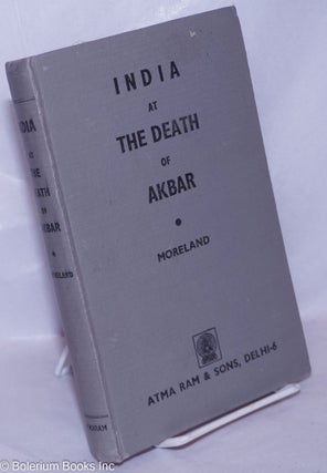 Cat.No: 265904 India at the Death of Akbar; An Economic Study. W. H Moreland