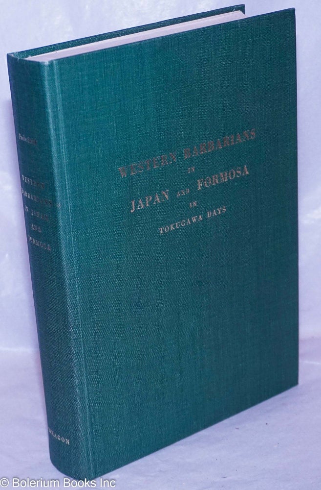 Cat.No: 265940 Western Barbarians in Japan and Formosa in Tokugawa Days 1603-1868. Second Edition. M. Paske-Smith.