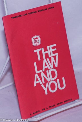 Cat.No: 265946 The Law and You: A manual on a trade union service. A. C. Blyghton