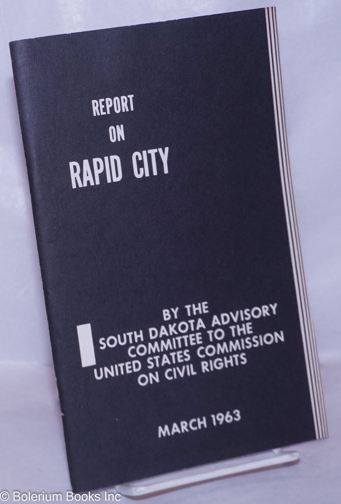 Cat.No: 265957 Negro Airmen in a Northern Community, discrimination in Rapid City, South Dakota. United States Commission on Civil Rights. South Dakota Advisory Committee.