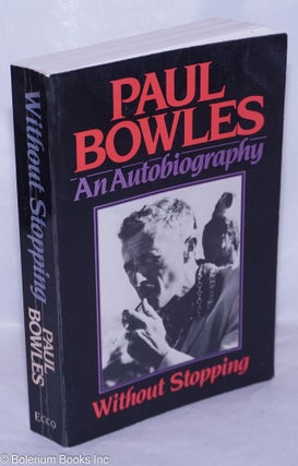 Cat.No: 265967 Without Stopping: an autobiography. Paul Bowles