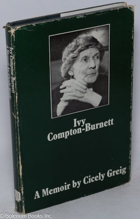 Cat.No: 265971 Ivy Compton-Burnett: a memoir. Ivy Compton-Burnett, Cicely Greig