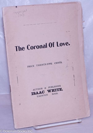Cat.No: 265996 The Coronal of Love. Reverend Isaac White
