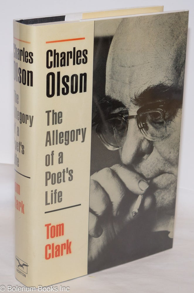 Cat.No: 266025 Charles Olson; The allegory of a poet's life. Charles Olson, Tom Clark.