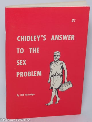 Cat.No: 266045 Chidley's Answer to the Sex Problem. William James Chidley, Bill Hornadge