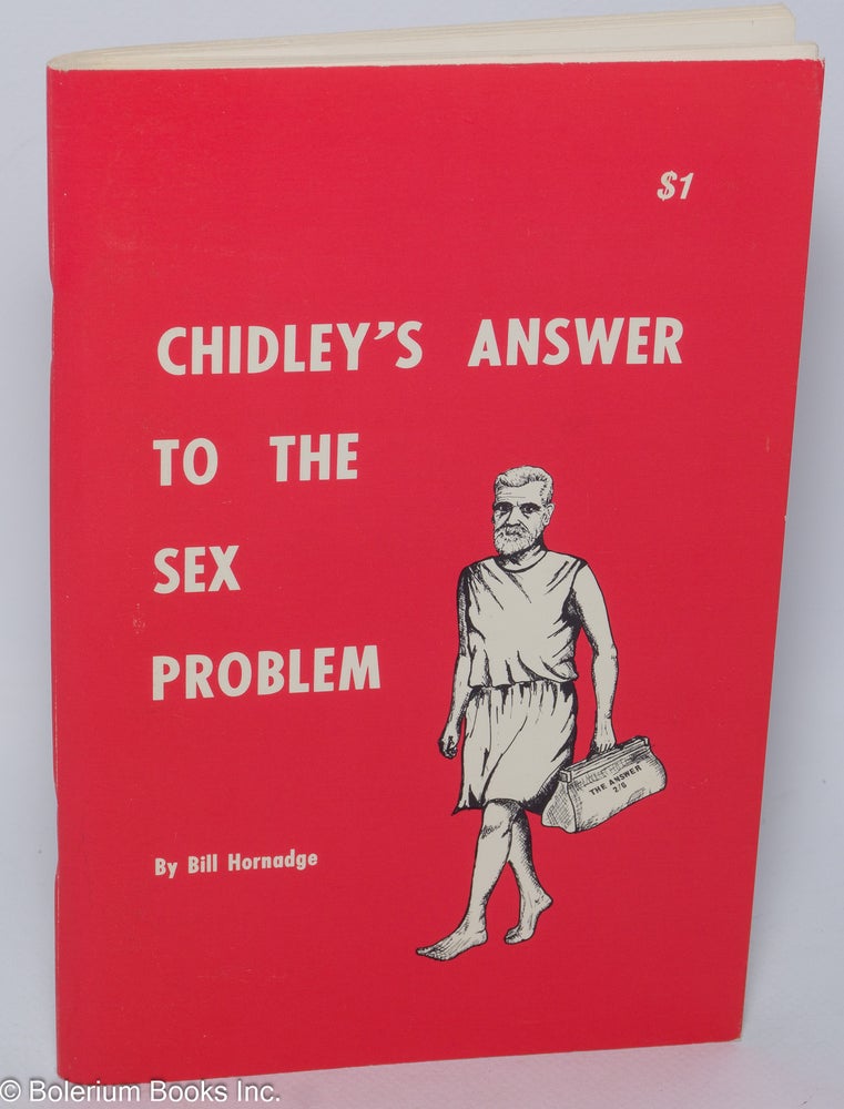 Cat.No: 266045 Chidley's Answer to the Sex Problem. William James Chidley, Bill Hornadge.