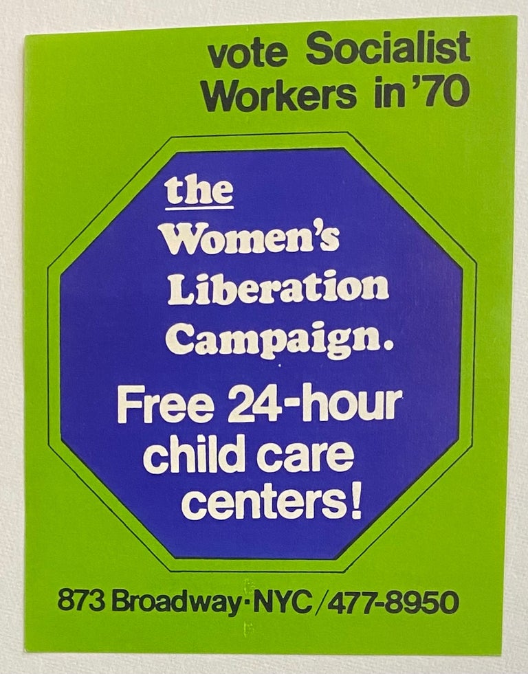 Cat.No: 266120 Vote Socialist Workers in '70. The Women's Liberation Campaign. Free 24-hour child care centers! [sticker]