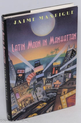 Cat.No: 26614 Latin Moon in Manhattan a novel. Jaime Manrique, Manrique Adila