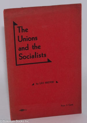 Cat.No: 266225 The unions and the Socialists. Leo Krzycki