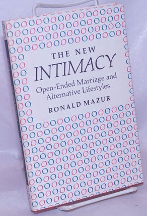 Cat.No: 266371 The New Intimacy: open-ended marriage & alternative lifestyles. Ronald Mazur