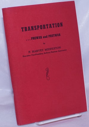 Cat.No: 266378 Transportation...prewar and postwar. P. Harvey Middleton, Harry A. Wheeler