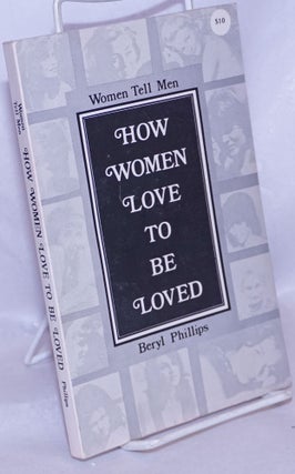 Cat.No: 266383 A Woman Tells Men How Women Love to Be Loved. Beryl Phillips