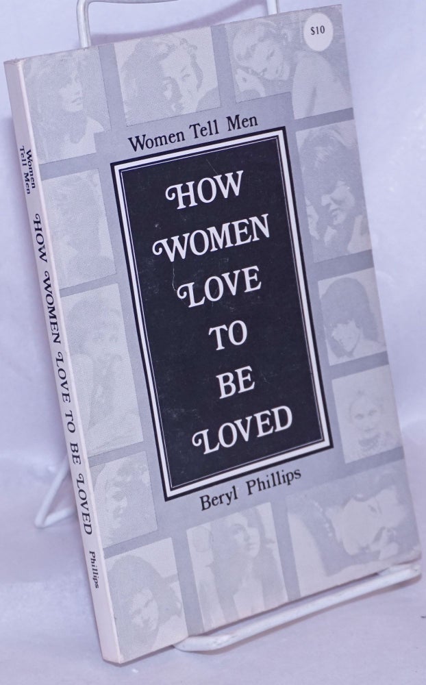 Cat.No: 266383 A Woman Tells Men How Women Love to Be Loved. Beryl Phillips.