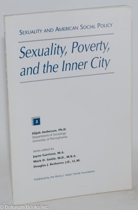 Cat.No: 266392 Sexuality, Poverty, and the Inner City. Elijah Anderson, Patricia Lynn...
