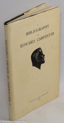 Cat.No: 266425 A Bibliography of Edward Carpenter:. Edward Carpenter