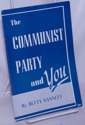 Cat.No: 266427 The Communist Party and You. Betty Gannett