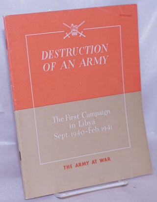 Cat.No: 266432 Destruction of an Army: the first campaign in Libya, Sept. 1940-Feb. 1941