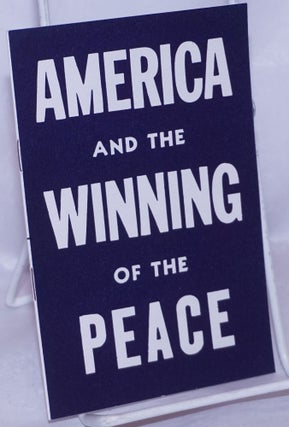 Cat.No: 266436 America and the Winning of the Peace: a Liberal Party pronouncement on...