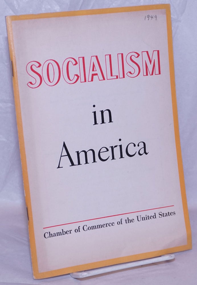 Cat.No: 266473 Socialism in America: a study by the Committee on Economic. Chamber of...