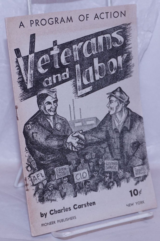 Cat.No: 266475 Veterans and labor: a program of action. Charles Carsten, Charles Cornell.