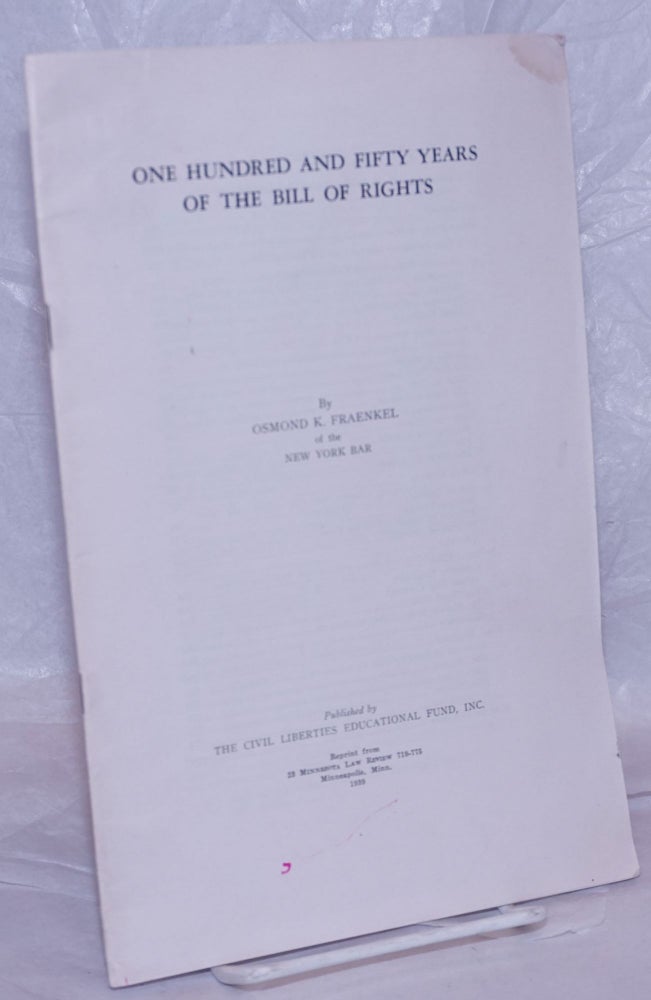 Cat.No: 266477 One Hundred and Fifty Years of the Bill of Rights. Osmond K. Fraenkel.