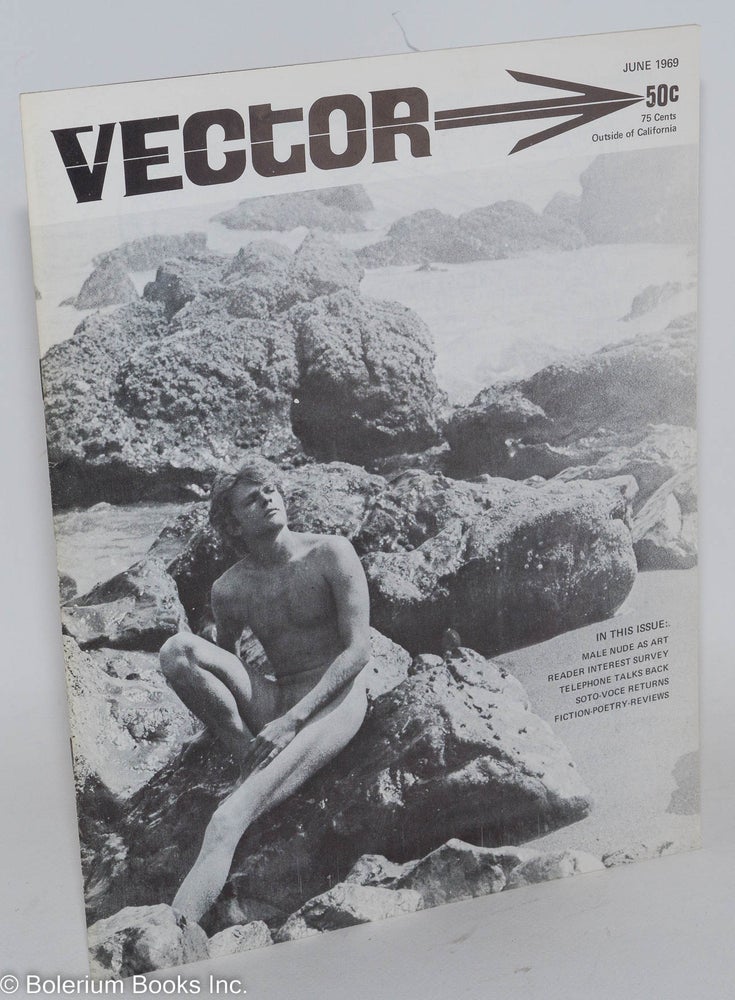 Cat.No: 266483 Vector: a voice for the homophile community; vol. 5, #6, June 1969: Male Nude as Art. Larry R. Littlejohn, Paul Mariah, Bill Plath, Sesto Chiarello Ken Fantastic, Walter Rinder.