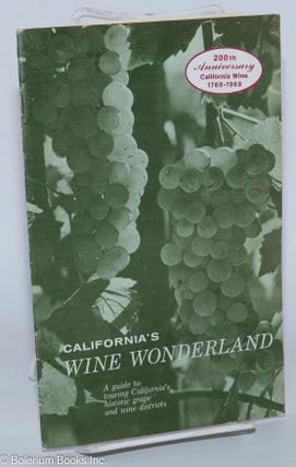 Cat.No: 266493 California's Wine Wonderland: A guide to touring California's historic...