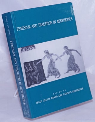 Cat.No: 266498 Feminism and Tradition in Aesthetics. Peggy Zeglin Brand, Carolyn Korsmeyer