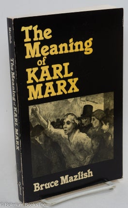 Cat.No: 26665 The meaning of Karl Marx. Bruce Mazlish