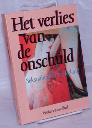 Cat.No: 266651 Het verlies van de onschuld: seksualiteit in Nederland. Gert Hekma,...