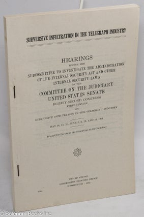 Cat.No: 266686 Subversive Infiltration in the Telegraph Industry. Hearings before the...