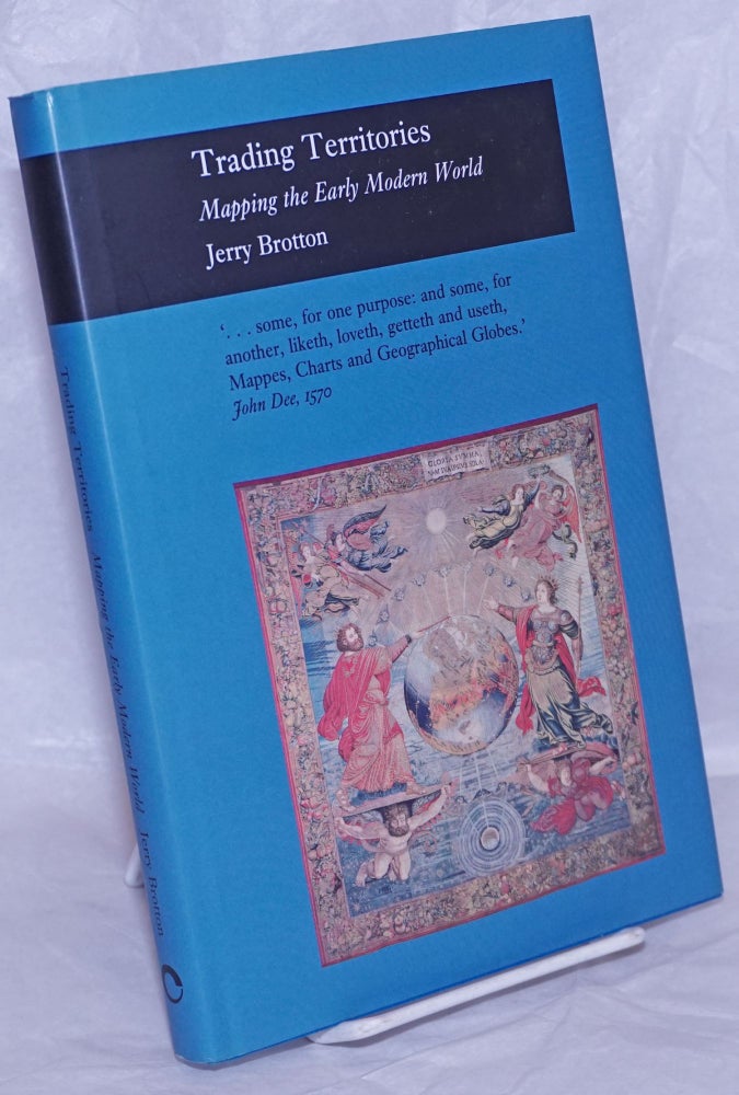 Cat.No: 266697 Trading Territories: Mapping the early modern world. Jerry Brotton.