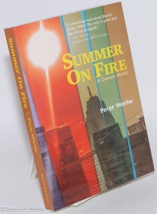 Cat.No: 266749 Summer on Fire: A Detroit novel. Peter Werbe