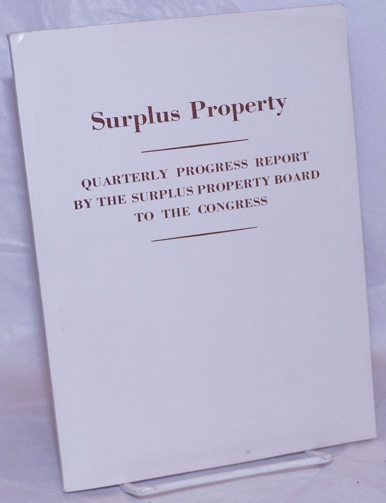 Cat.No: 266827 Surplus Property: Quarterly Progress Report by the Surplus Property Board to the Congress